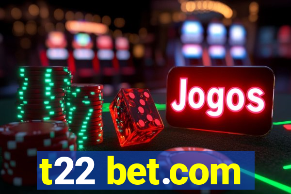 t22 bet.com