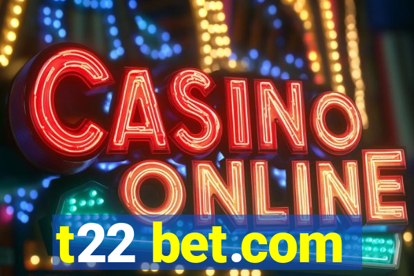 t22 bet.com