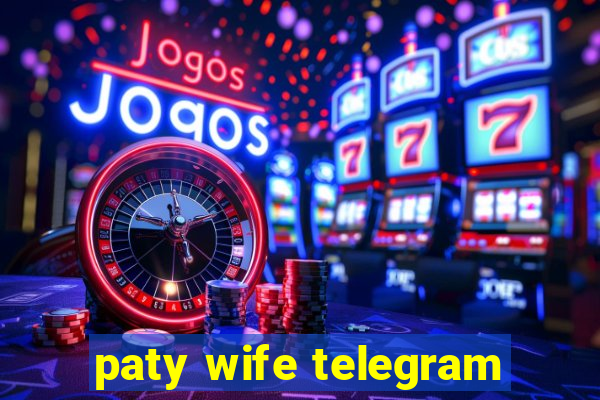 paty wife telegram