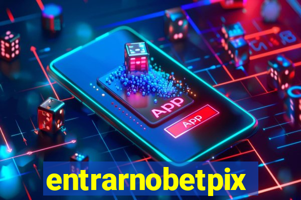 entrarnobetpix