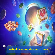 corinthians ao vivo multimax