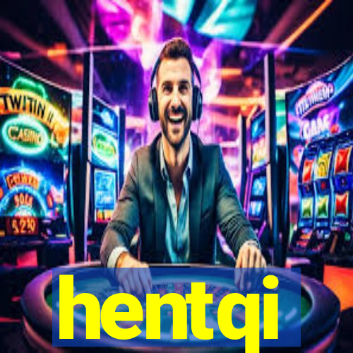 hentqi