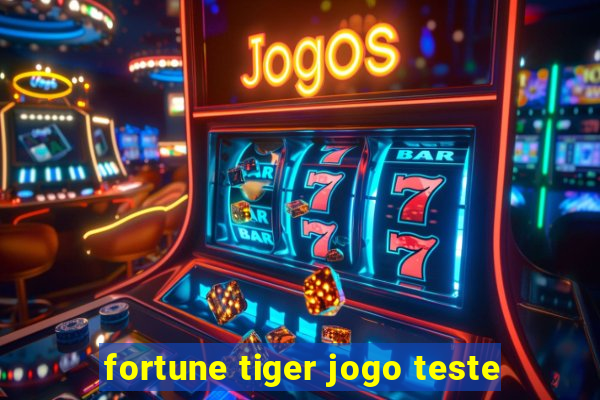 fortune tiger jogo teste