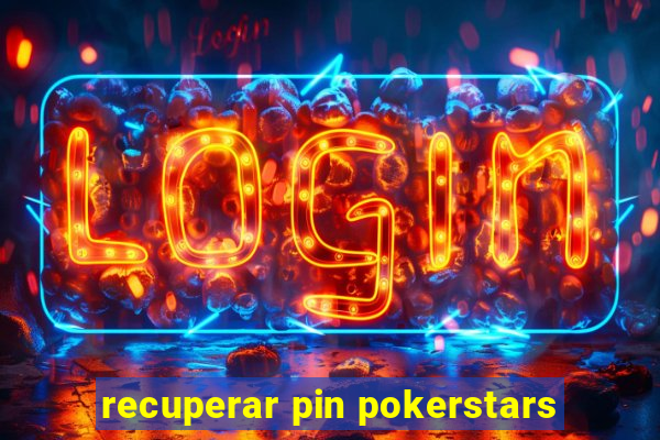 recuperar pin pokerstars