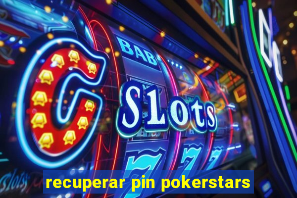 recuperar pin pokerstars