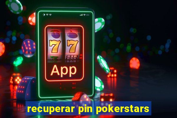 recuperar pin pokerstars