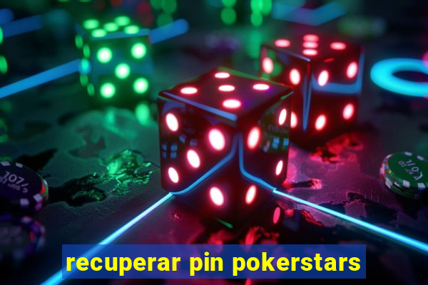 recuperar pin pokerstars