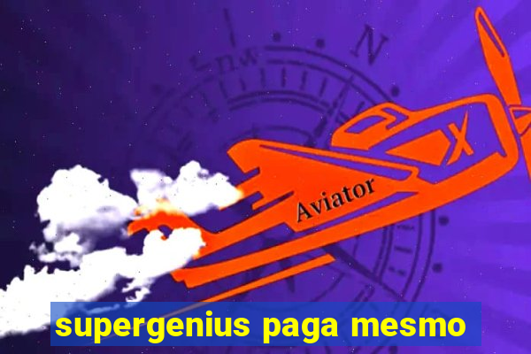 supergenius paga mesmo