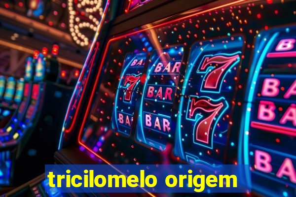 tricilomelo origem