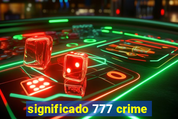 significado 777 crime