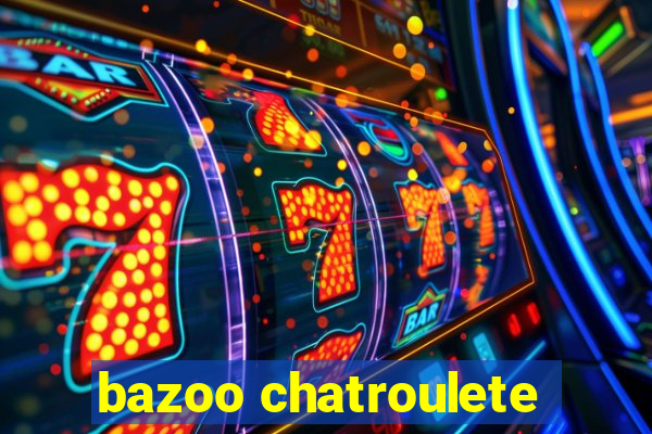 bazoo chatroulete