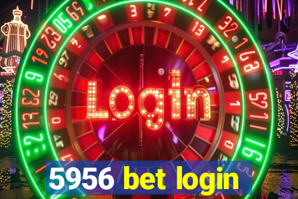 5956 bet login