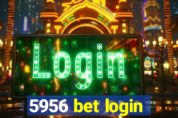 5956 bet login