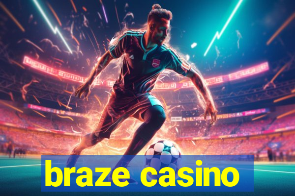 braze casino