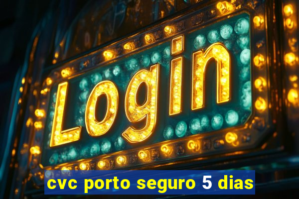 cvc porto seguro 5 dias