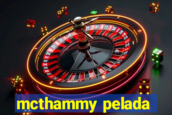 mcthammy pelada