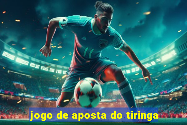 jogo de aposta do tiringa