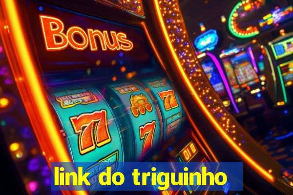 link do triguinho