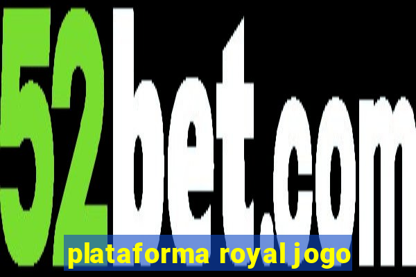 plataforma royal jogo