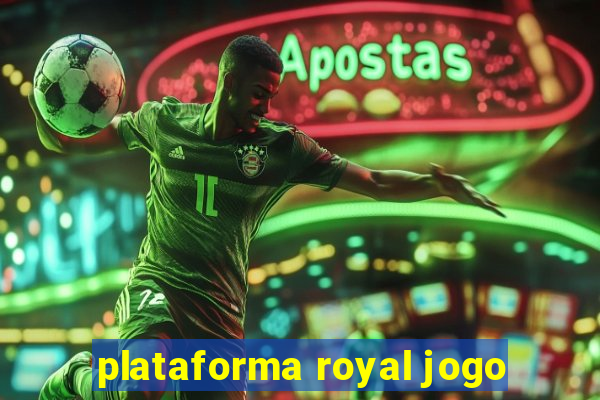 plataforma royal jogo