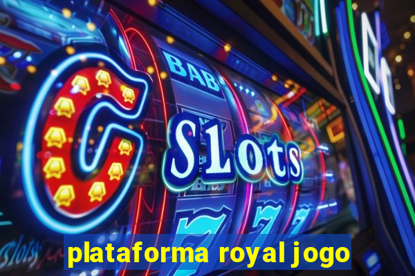 plataforma royal jogo