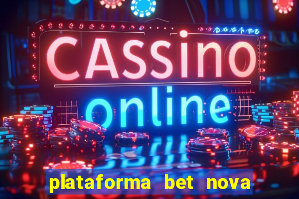 plataforma bet nova pagando no cadastro