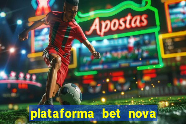 plataforma bet nova pagando no cadastro