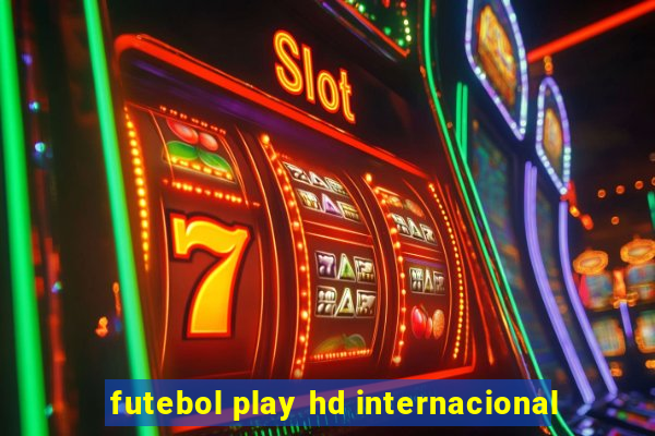 futebol play hd internacional