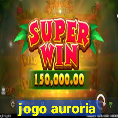 jogo auroria