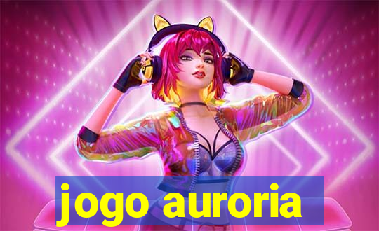 jogo auroria