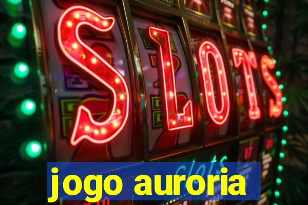 jogo auroria