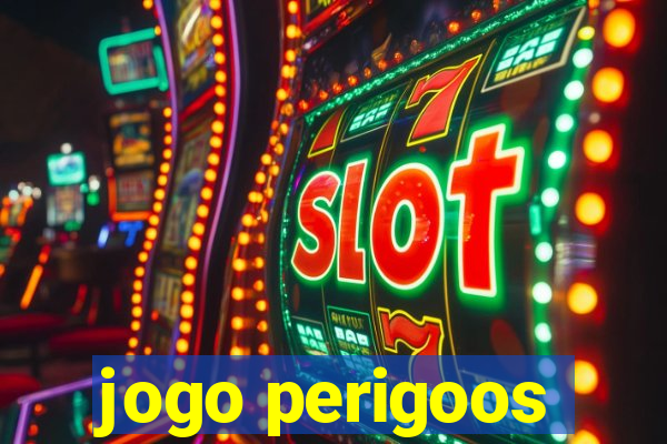 jogo perigoos