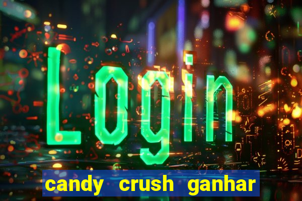 candy crush ganhar dinheiro de verdade