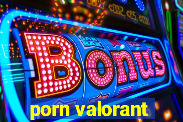 porn valorant