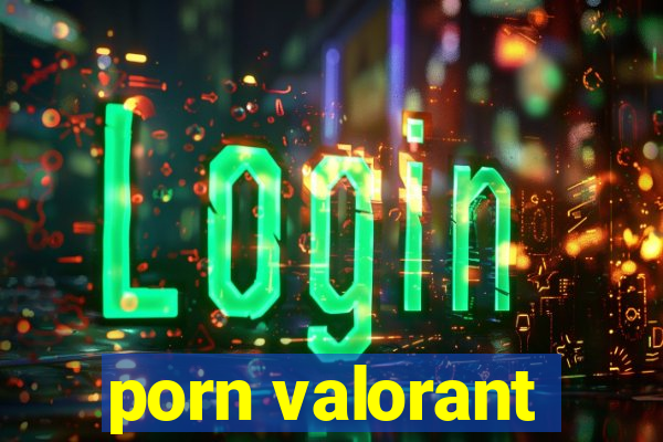 porn valorant