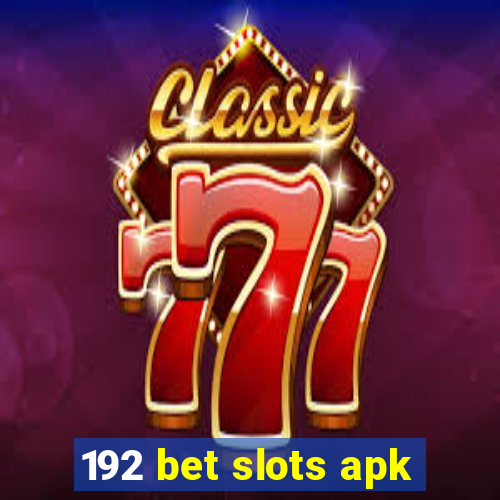 192 bet slots apk