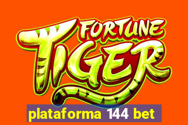 plataforma 144 bet