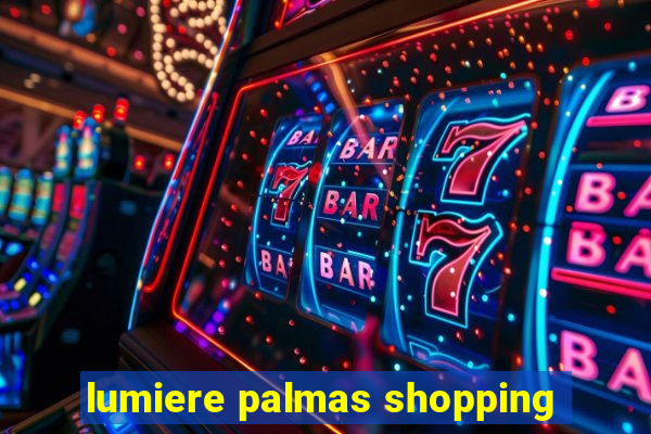 lumiere palmas shopping