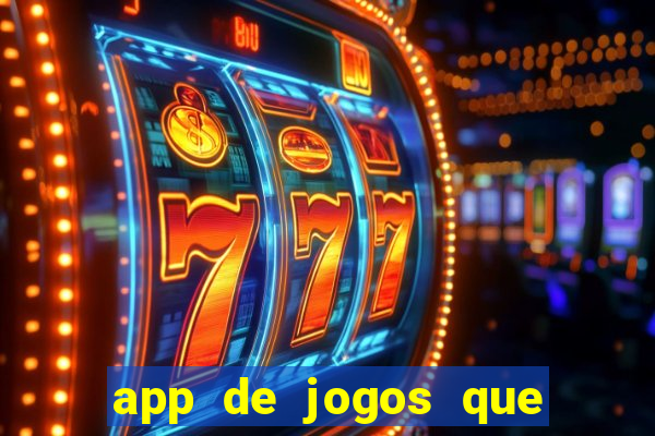 app de jogos que ganha dinheiro de verdade