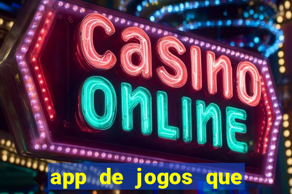 app de jogos que ganha dinheiro de verdade