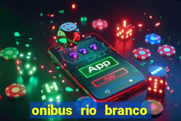 onibus rio branco porto velho