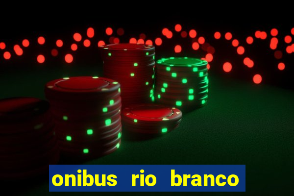 onibus rio branco porto velho