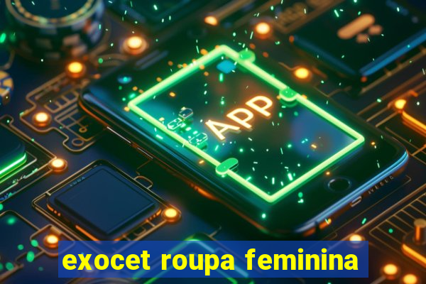 exocet roupa feminina