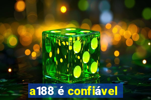 a188 é confiável