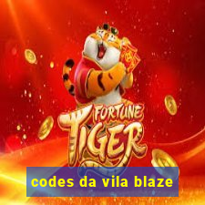 codes da vila blaze