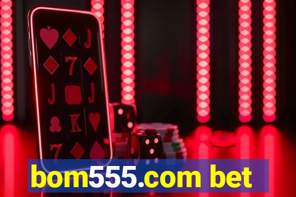 bom555.com bet