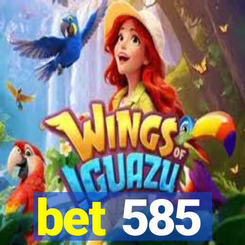 bet 585