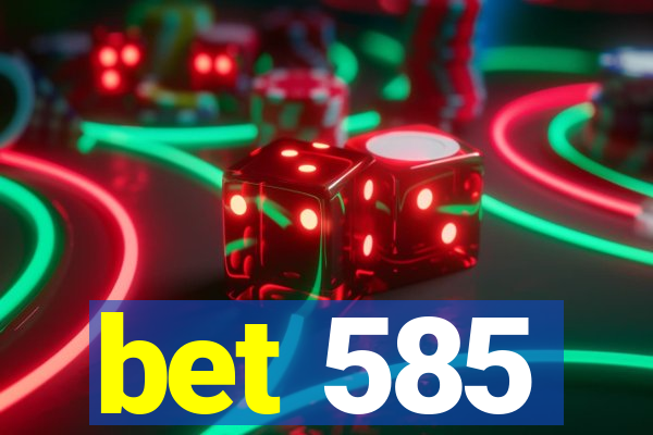 bet 585