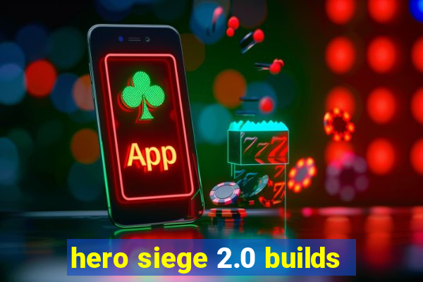 hero siege 2.0 builds