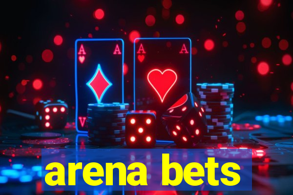 arena bets